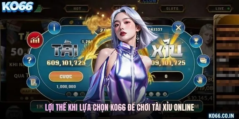 Lợi thế khi lựa chọn KO66 để chơi tài xỉu online