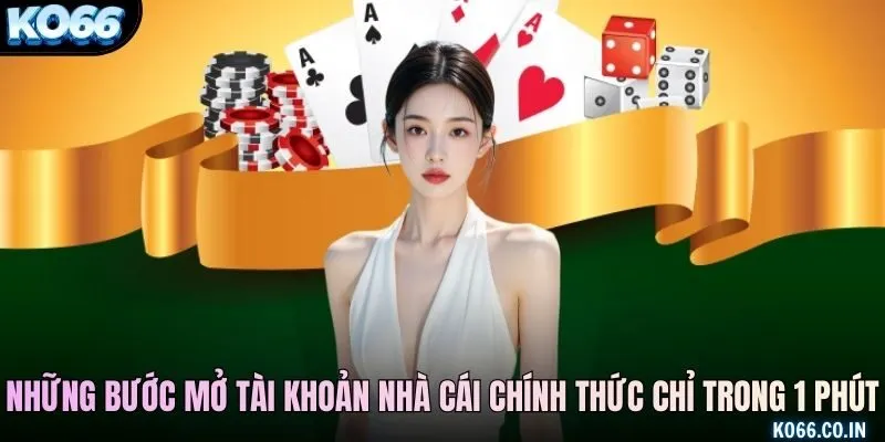 Những bước mở tài khoản nhà cái chính thức chỉ trong 1 phút