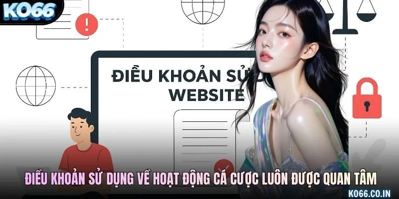 Những điều khoản sử dụng về hoạt động cá cược luôn được quan tâm