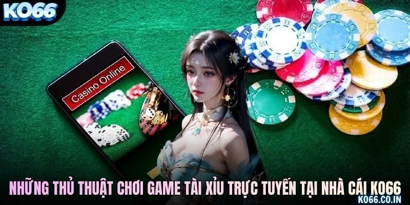 Những thủ thuật chơi game tài xỉu trực tuyến tại nhà cái KO66